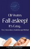 Fall asleep! It's Easy...The (miraculous) Kaleidoscope Method, How to get to sleep, sleep help, sleep problems, how to cure Insomnia and have better sleep (eBook, ePUB)