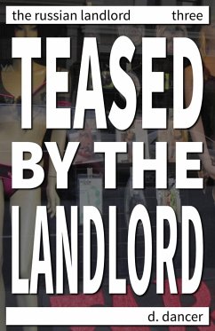Teased by the Landlord (The Russian Landlord, #3) (eBook, ePUB) - Dancer, D. Teased by the Landlord (The Russian Landlord, #3) (eBook, ePUB) - Dancer, D.