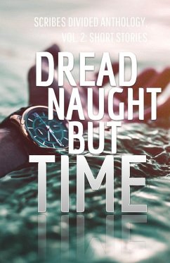 Cover Dread Naught but Time: Scribes Divided Anthology, Vol. 2 (eBook, ePUB)