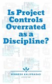 Is Project Controls Overrated as a Discipline? (eBook, ePUB) Is Project Controls Overrated as a Discipline? (eBook, ePUB)