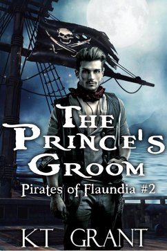 The Prince's Groom (Pirates of Flaundia #2) (eBook, ePUB) - Grant, Kt