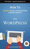 How to Quickly Build a Professional Looking Website with Wordpress 5.0 (eBook, ePUB)