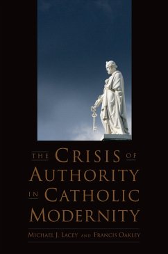 The Crisis of Authority in Catholic Modernity (eBook, PDF) - Lacey, Michael J.; Oakley, Francis