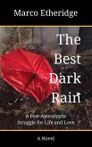 The Best Dark Rain: A Post-Apocalyptic Struggle for Life and Love (eBook, ePUB)
