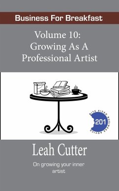 Growing as a Professional Artist (Business for Breakfast, #10) (eBook, ePUB) - Cutter, Leah