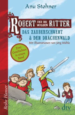 Robert und die wilden Ritter Das Zauberschwert - Der Drachenwald - Stohner, Anu