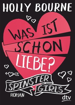 Spinster Girls 3 - Was ist schon Liebe? - Bourne, Holly