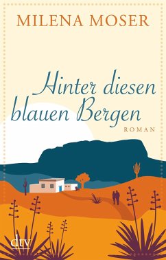 Hinter diesen blauen Bergen - Moser, Milena