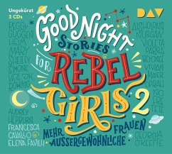 Good Night Stories for Rebel Girls Bd.2 (3 Audio-CDs) - Favilli, Elena;Cavallo, Francesca