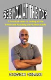 See YOU at the TOP: A Practical Guide to Getting off the Couch and Reaching your Fitness Goals (eBook, ePUB)