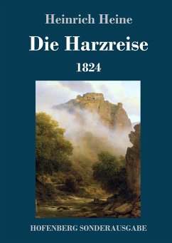 Die Harzreise 1824 - Heine, Heinrich