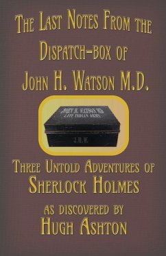 The Last Notes From the Dispatch-box of John H. Watson M.D. - Ashton, Hugh