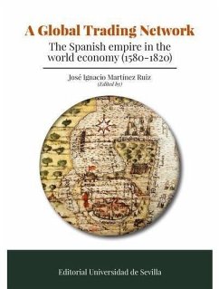 A global trading network : the Spanish Empire in the World economy, 1580-1820 - Martínez Shaw, Carlos; Martínez Ruiz, José Ignacio; Martín Corrales, Eloy; Brilli, Catia