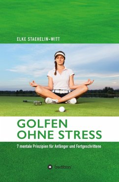 Golfen ohne Stress (eBook, ePUB) - Staehelin-Witt, Elke