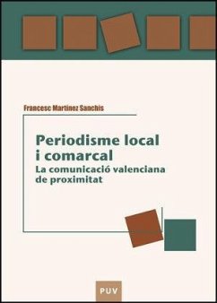 Periodisme local i comarcal : la comunicació valenciana de proximitat - Sanchis i Martínez, Josep; Martínez Sanchis, Francesc