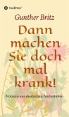 Dann machen Sie doch mal krank! (eBook, ePUB)