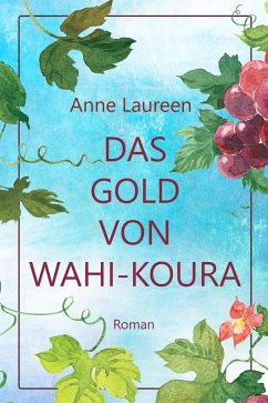 Das Gold von Wahi-Koura (eBook, ePUB) - Laureen, Anne; Bomann, Corina