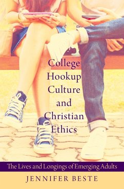 College Hookup Culture and Christian Ethics (eBook, PDF) - Beste, Jennifer