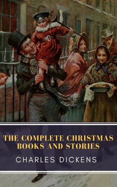 The Complete Christmas Books and Stories (eBook, ePUB) - Dickens, Charles; Classics, MyBooks