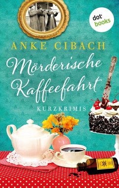 Mörderische Kaffeefahrt (eBook, ePUB) - Cibach, Anke