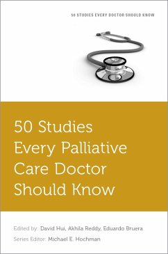 50 Studies Every Palliative Care Doctor Should Know (eBook, PDF) - Hui, David; Reddy, Akhila; Bruera, Eduardo