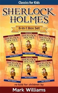 Sherlock Holmes re-told for children 6-in-1 Box Set: The Blue Carbuncle, Silver Blaze, The Red-Headed League, The Engineer's Thumb, The Speckled Band, The Six Napoleons (eBook, ePUB) - Williams, Mark