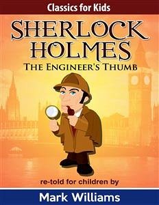 Sherlock Holmes: Sherlock For Kids: The Engineer's Thumb (eBook, ePUB) - Williams, Mark