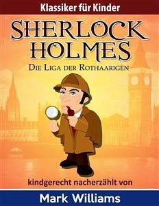Sherlock Holmes kindgerecht nacherzählt : Die Liga der Rothaarigen (eBook, ePUB) - Williams, Mark