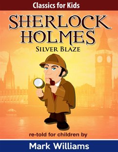 Sherlock Holmes: Sherlock For Kids: Silver Blaze (eBook, ePUB) - Williams, Mark