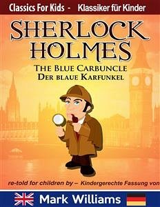 Sherlock Holmes re-told for children / KIndergerechte Fassung The Blue Carbuncle / Der blaue Karfunkel (eBook, ePUB) - Williams, Mark