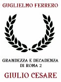 Grandezza e decadenza di Roma 2: Giulio Cesare (eBook, ePUB)