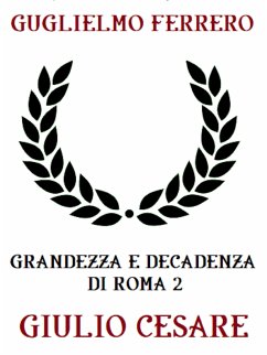 Grandezza e decadenza di Roma 2: Giulio Cesare (eBook, ePUB) - Ferrero, Guglielmo