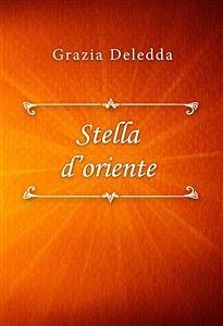 Stella d'oriente (eBook, ePUB) - Deledda, Grazia