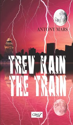 Trev Kain the train (eBook, ePUB) - Mars, Antony