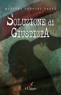 Soluzione di giustizia (eBook, ePUB) - Gregori Grgič, Massimo