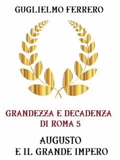 Grandezza e decadenza di Roma 5 Augusto e il grande impero (eBook, ePUB) - Ferrero, Guglielmo