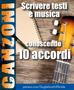 Comporre canzoni conoscendo 10 accordi (eBook, ePUB) - Guglielmotti, Gustavo