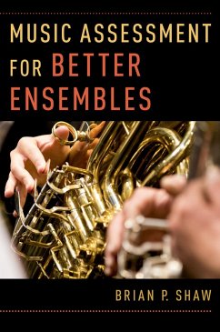 Music Assessment for Better Ensembles (eBook, PDF) - Shaw, Brian P.