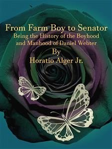 From Farm Boy to Senator (eBook, ePUB) - Alger Jr., Horatio