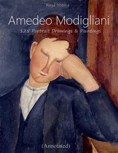 Amedeo Modigliani: 125 Portrait Drawings & Paintings (Annotated) (eBook, ePUB) - Yotova, Raya