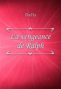 La vengeance de Ralph (eBook, ePUB) - Delly La vengeance de Ralph (eBook, ePUB) - Delly