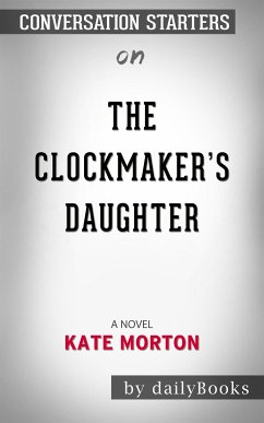 The Clockmaker's Daughter: A Novel​​​​​​​ by Kate Morton​​​​​​​   Conversation Starters (eBook, ePUB) - Books, Daily