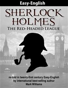 Sherlock Holmes: The Red-Headed League re-told in twenty-first century Easy-English (eBook, ePUB) - Willams, Mark