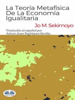La Teoría Metafísica De La Economía Igualitaria. (eBook, ePUB) - Sekimonyo, Jo M.