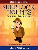 Sherlock Holmes: Sherlock Para Niños: Los Seis Napoleones. (eBook, ePUB)