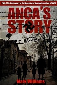 Anca's Story - a novel of the Holocaust (eBook, ePUB) - Williams, Mark