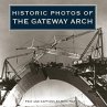 Historic Photos of the Gateway Arch... - Bild 1