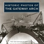 Historic Photos of the Gateway Arch (eBook, ePUB)
