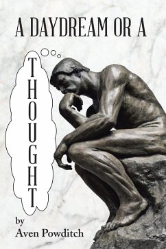 A Daydream or a Thought (eBook, ePUB) - Powditch, Aven
