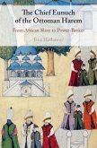 Chief Eunuch of the Ottoman Harem (eBook, ePUB)